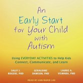 An Early Start for Your Child with Autism Lib/E: Using Everyday Activities to Help Kids Connect, Communicate, and Learn