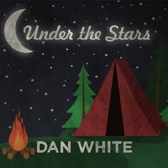 Under the Stars: How America Fell in Love with Camping - White, Dan