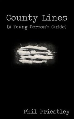 County Lines - A Young Person's Guide - Priestley, Philip M.