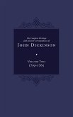 The Complete Writings and Selected Correspondence of John Dickinson: Volume 2 Volume 2