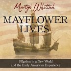 Mayflower Lives Lib/E: Pilgrims in a New World and the Early American Experience