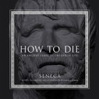 How to Die Lib/E: An Ancient Guide to the End of Life
