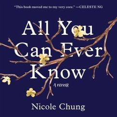 All You Can Ever Know: A Memoir - Chung, Nicole