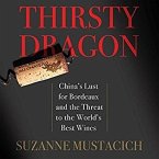 Thirsty Dragon Lib/E: China's Lust for Bordeaux and the Threat to the World's Best Wines