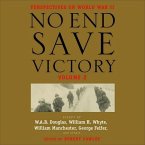 No End Save Victory Volume 2 Lib/E: Perspectives on World War II