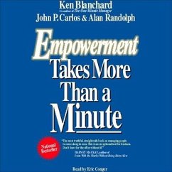 Empowerment Takes More Than a Minute Lib/E - Blanchard, Kenneth; Blanchard, Ken; Carlos, John P.