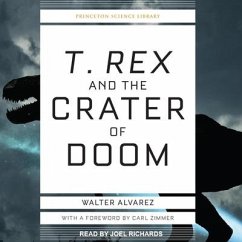 T. Rex and the Crater of Doom - Alvarez, Walter