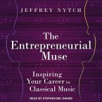 The Entrepreneurial Muse Lib/E: Inspiring Your Career in Classical Music