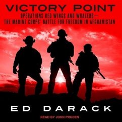 Victory Point: Operations Red Wings and Whalers -- The Marine Corps' Battle for Freedom in Afghanistan - Darack, Ed