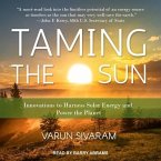 Taming the Sun Lib/E: Innovations to Harness Solar Energy and Power the Planet