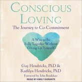 Conscious Loving Lib/E: The Journey to Co-Commitment