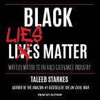 Black Lies Matter Lib/E: Why Lies Matter to the Race Grievance Industry