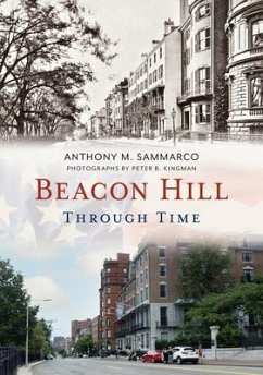 Beacon Hill Through Time - Sammarco, Anthony M.