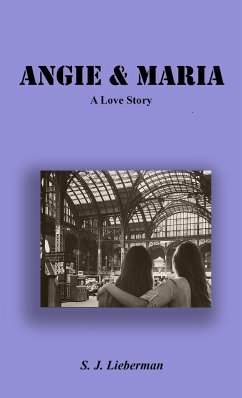 Angie & Maria - A Love Story - Lieberman, S. J.