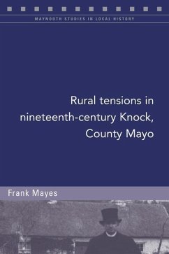 Rural Tensions in Nineteenth-Century Knock, County Mayo - Mayes, Frank