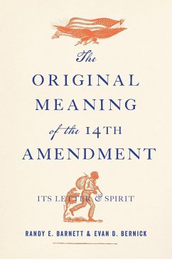 The Original Meaning of the Fourteenth Amendment - Barnett, Randy E.; Bernick, Evan D.