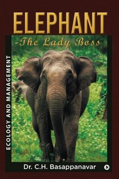 Elephant-The Lady Boss: Ecology and Management - C H Basappanavar