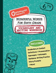 Wonderful Words for Sixth Grade Vocabulary and Writing Workbook - Grammaropolis