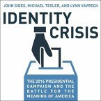 Identity Crisis Lib/E: The 2016 Presidential Campaign and the Battle for the Meaning of America
