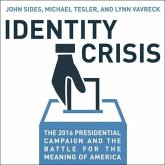 Identity Crisis Lib/E: The 2016 Presidential Campaign and the Battle for the Meaning of America