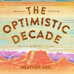The Optimistic Decade - Abel, Heather