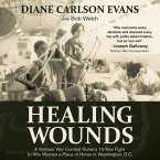 Healing Wounds Lib/E: A Vietnam War Combat Nurse's 10-Year Fight to Win Women a Place of Honor in Washington, D.C.