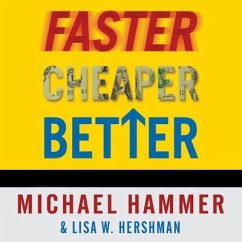 Faster Cheaper Better Lib/E: The 9 Levers for Transforming How Work Gets Done - Hammer, Michael; Hershman, Lisa W.