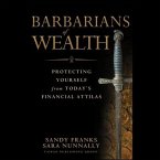 Barbarians of Wealth Lib/E: Protecting Yourself from Today's Financial Attilas