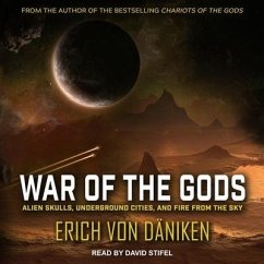 War of the Gods Lib/E: Alien Skulls, Underground Cities, and Fire from the Sky - Däniken, Erich Von