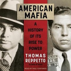 American Mafia: A History of Its Rise to Power - Reppetto, Thomas