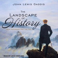 The Landscape of History Lib/E: How Historians Map the Past - Gaddis, John Lewis