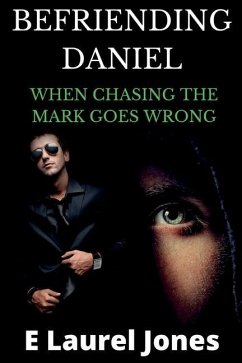 Befriending Daniel: When Chasing the Mark Goes Wrong - Laurel Jones, E.