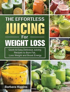 The Effortless Juicing for Weight Loss - Higgins, Barbara