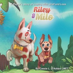 Riley and Milo: A Puppy's Story of Coping With Grief and Loss - D'Addeo, Cassie L.