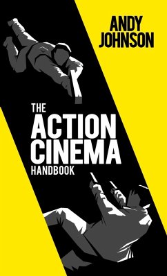 The Action Cinema Handbook - Johnson, Andy