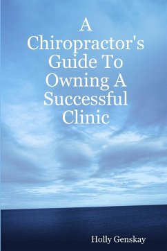 A Chiropractor's Guide To Owning A Successful Clinic - Genskay, Holly