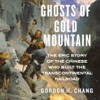 Ghosts of Gold Mountain Lib/E: The Epic Story of the Chinese Who Built the Transcontinental Railroad
