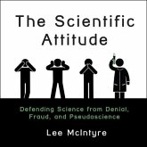 The Scientific Attitude Lib/E: Defending Science from Denial, Fraud, and Pseudoscience