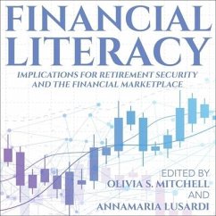 Financial Literacy Lib/E: Implications for Retirement Security and the Financial Marketplace - Lusardi, Annamaria; Mitchell, Olivia S.