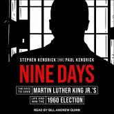 Nine Days Lib/E: The Race to Save Martin Luther King Jr.'s Life and Win the 1960 Election
