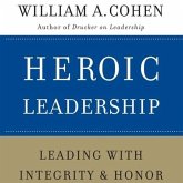 Heroic Leadership Lib/E: Leading with Integrity and Honor