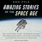 Amazing Stories of the Space Age: True Tales of Nazis in Orbit, Soldiers on the Moon, Orphaned Martian Robots, and Other Fascinating Accounts from the