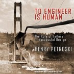 To Engineer Is Human Lib/E: The Role of Failure in Successful Design
