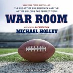 War Room Lib/E: The Legacy of Bill Belichick and the Art of Building the Perfect Team