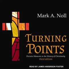 Turning Points Lib/E: Decisive Moments in the History of Christianity - Noll, Mark A.