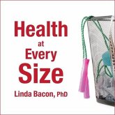 Health at Every Size Lib/E: The Surprising Truth about Your Weight