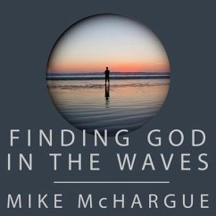 Finding God in the Waves Lib/E: How I Lost My Faith and Found It Again Through Science - Mchargue, Mike