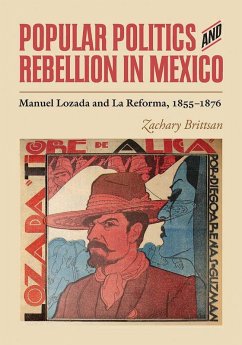 Popular Politics and Rebellion in Mexico (eBook, ePUB) - Brittsan, Zachary