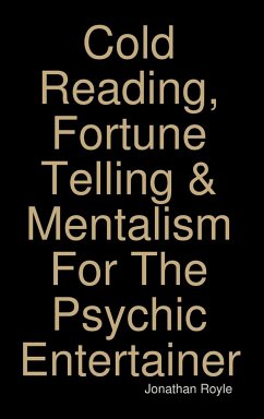Cold Reading, Fortune Telling & Mentalism For The Psychic Entertainer - Royle, Jonathan