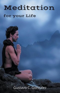 Meditation for your Life - Juarez, Gustavo Espinosa; Gonzalez, Gustavo C.